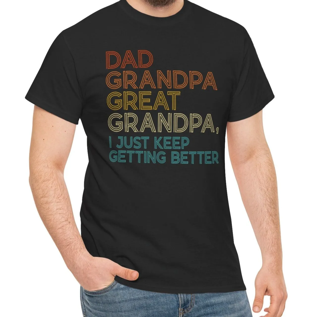 Dad, Grandpa, Great Grandpa, It Just Keeps Getting Better | Tee