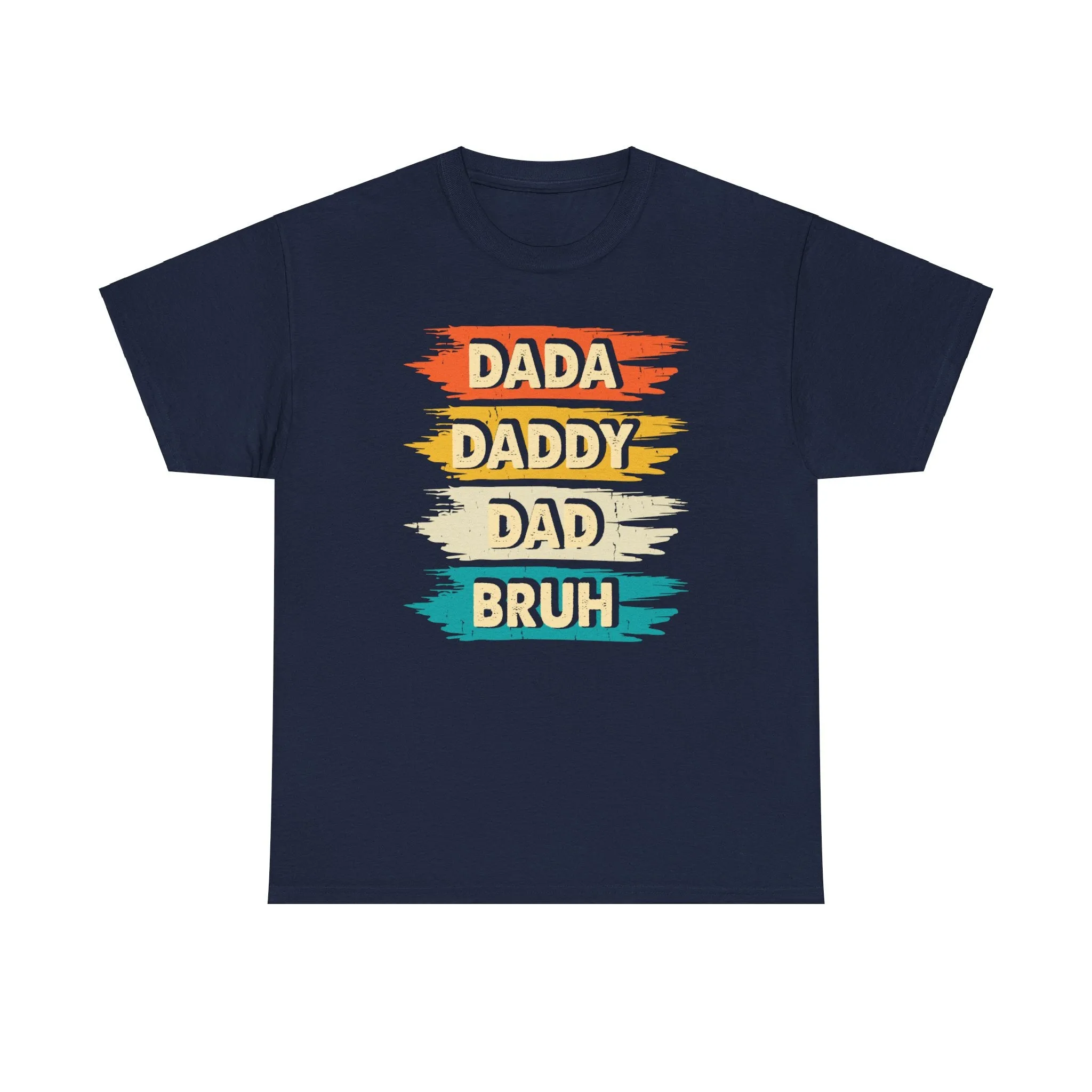 Dada, Daddy, Dad, Bruh..| Cotton Tee